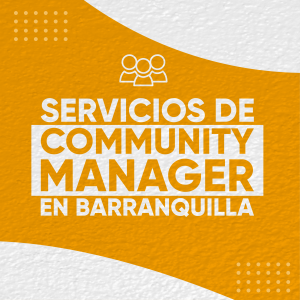 Servicios de community manager en Barranquilla