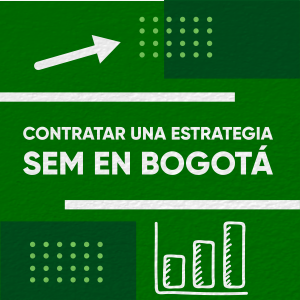 contratar una estrategia SEM en Bogotá